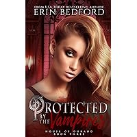 Protected by the Vampires (House of Durand Book 3) Protected by the Vampires (House of Durand Book 3) Kindle Paperback
