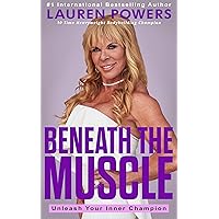 Beneath The Muscle: Unleash Your Inner Champion Beneath The Muscle: Unleash Your Inner Champion Kindle Audible Audiobook Paperback