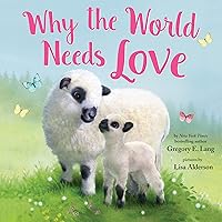 Why the World Needs Love: Celebrate the Gift of Love and Kindness with this Sweet Picture Book (Always in My Heart) Why the World Needs Love: Celebrate the Gift of Love and Kindness with this Sweet Picture Book (Always in My Heart) Hardcover Kindle
