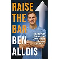 Raise The Bar: How to Push Beyond Your Limits and Build a Stronger Future You Raise The Bar: How to Push Beyond Your Limits and Build a Stronger Future You Hardcover Kindle Edition Audible Audiobooks Paperback