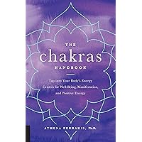 The Chakras Handbook: Tap into Your Body's Energy Centers for Well-Being, Manifestation, and Positive Energy The Chakras Handbook: Tap into Your Body's Energy Centers for Well-Being, Manifestation, and Positive Energy Hardcover Kindle Paperback