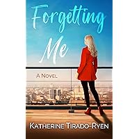 Forgetting Me: An Amnesia Romance Novel