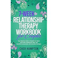7-Week Relationship Therapy Workbook for Couples: Your Hands-On Guide to Reignite Your Spark, Build Trust, and Create a Lasting Love Story, with Essential Communication and Connection Strategies 7-Week Relationship Therapy Workbook for Couples: Your Hands-On Guide to Reignite Your Spark, Build Trust, and Create a Lasting Love Story, with Essential Communication and Connection Strategies Kindle Paperback