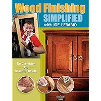 Wood Finishing Simplified: No Chemistry Just Beautiful Results (Popular Woodworking) Wood Finishing Simplified: No Chemistry Just Beautiful Results (Popular Woodworking) Kindle Paperback