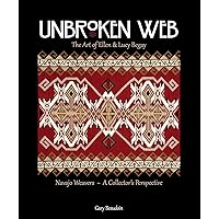 Unbroken Web: The Art of Ellen & Lucy Begay Unbroken Web: The Art of Ellen & Lucy Begay Paperback