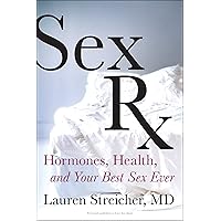 Sex Rx: Hormones, Health, and Your Best Sex Ever Sex Rx: Hormones, Health, and Your Best Sex Ever Paperback Audible Audiobook Kindle Hardcover Audio CD