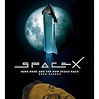 SpaceX: Elon Musk and the Final Frontier SpaceX: Elon Musk and the Final Frontier Hardcover Kindle