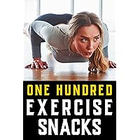 100 Exercise Snacks: Your Guide to Integrating Fitness Into Daily Life: Exercise Snacking with Quick and Effective Exercise Snacks for Busy Lifestyles (The Bodybuilding Library Book 21) 100 Exercise Snacks: Your Guide to Integrating Fitness Into Daily Life: Exercise Snacking with Quick and Effective Exercise Snacks for Busy Lifestyles (The Bodybuilding Library Book 21) Kindle Paperback