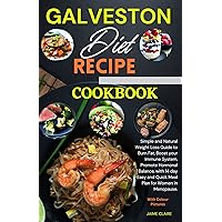 Galveston Diet Recipes Cookbook: Simple and Natural Weight Loss Guide to Burn Fat, Boost your Immune System, Promote Hormonal Balance, with 14 day Easy and Quick Meal Plan for Women in Menopause. Galveston Diet Recipes Cookbook: Simple and Natural Weight Loss Guide to Burn Fat, Boost your Immune System, Promote Hormonal Balance, with 14 day Easy and Quick Meal Plan for Women in Menopause. Kindle Paperback Hardcover