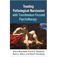 Treating Pathological Narcissism with Transference-Focused Psychotherapy (Psychoanalysis and Psychological Science Series) Treating Pathological Narcissism with Transference-Focused Psychotherapy (Psychoanalysis and Psychological Science Series) Paperback Kindle Hardcover