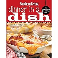 Southern Living Dinner in a Dish: One Simple Recipe, One Delicious Meal Southern Living Dinner in a Dish: One Simple Recipe, One Delicious Meal Kindle Paperback