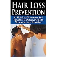 Hair Loss Prevention: #1 Hair Loss Prevention And Reversal Techniques, Methods, Treatments And Remedies (Hair Loss, Hair Loss Cure, Hair Loss In Women, ... Protocol, Hair Loss Black book, Baldness) Hair Loss Prevention: #1 Hair Loss Prevention And Reversal Techniques, Methods, Treatments And Remedies (Hair Loss, Hair Loss Cure, Hair Loss In Women, ... Protocol, Hair Loss Black book, Baldness) Kindle
