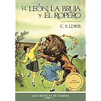 El león, la bruja y el ropero (Las Crónicas de Narnia) (Spanish Edition)