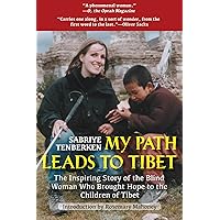 My Path Leads to Tibet: The Inspiring Story of the Blind Woman Who Brought Hope to the Children of Tibet