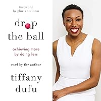 Drop the Ball: Achieving More by Doing Less Drop the Ball: Achieving More by Doing Less Audible Audiobook Hardcover Kindle Paperback Audio CD