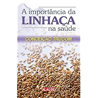 A Importância Da Linhaça Na Saúde (Em Portuguese do Brasil) A Importância Da Linhaça Na Saúde (Em Portuguese do Brasil) Paperback