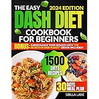 THE EASY DASH DIET COOKBOOK FOR BEGINNERS: 1500 Low-Sodium, High-Potassium Recipes for Hypertension, Heart Wellness, and Perfect Shape. Includes 30-Day Meal Plan and 2 Amazing Bonuses THE EASY DASH DIET COOKBOOK FOR BEGINNERS: 1500 Low-Sodium, High-Potassium Recipes for Hypertension, Heart Wellness, and Perfect Shape. Includes 30-Day Meal Plan and 2 Amazing Bonuses Kindle Paperback