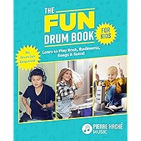 The Fun Drum Book for Kids: Learn to Play Rock, Rudiments, Songs & Solos! No Drum Set Required!