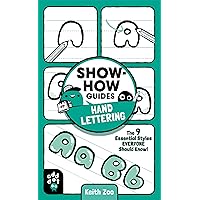 Show-How Guides: Hand Lettering: The 9 Essential Styles Everyone Should Know! Show-How Guides: Hand Lettering: The 9 Essential Styles Everyone Should Know! Paperback Kindle