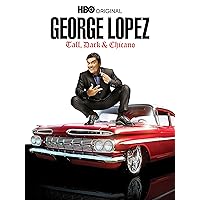 George Lopez: Tall, Dark & Chicano