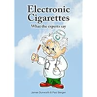 Electronic Cigarettes: What the Experts Say Electronic Cigarettes: What the Experts Say Kindle