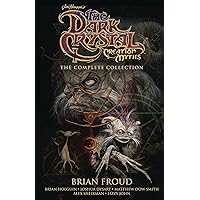 Jim Henson's The Dark Crystal Creation Myths: The Complete Collection Jim Henson's The Dark Crystal Creation Myths: The Complete Collection Hardcover