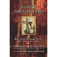 God @ Ground Zero: How Good Overcame Evil . . . One Heart at a Time God @ Ground Zero: How Good Overcame Evil . . . One Heart at a Time Kindle Paperback