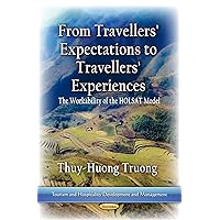 From Travellers' Expectations to Travellers' Experiences: The Workability of the Holsat Model (Tourism and Hospitality Development and Management) From Travellers' Expectations to Travellers' Experiences: The Workability of the Holsat Model (Tourism and Hospitality Development and Management) Paperback
