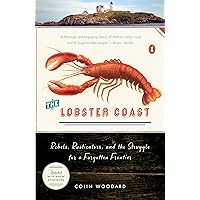 The Lobster Coast: Rebels, Rusticators, and the Struggle for a Forgotten Frontier The Lobster Coast: Rebels, Rusticators, and the Struggle for a Forgotten Frontier Paperback Kindle Hardcover