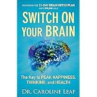 Switch On Your Brain: The Key to Peak Happiness, Thinking, and Health (Includes the '21-Day Brain Detox Plan') Switch On Your Brain: The Key to Peak Happiness, Thinking, and Health (Includes the '21-Day Brain Detox Plan') Paperback Audible Audiobook Kindle Hardcover Audio CD