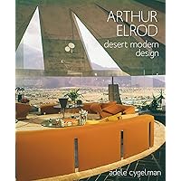 Arthur Elrod: Desert Modern Design Arthur Elrod: Desert Modern Design Hardcover Kindle