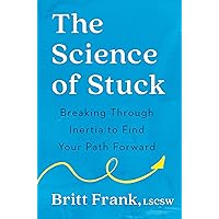 The Science of Stuck: Breaking Through Inertia to Find Your Path Forward The Science of Stuck: Breaking Through Inertia to Find Your Path Forward Kindle Paperback Audible Audiobook Hardcover Spiral-bound