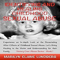 Identifying and Healing Childhood Sexual Abuse Identifying and Healing Childhood Sexual Abuse Audible Audiobook Paperback Kindle
