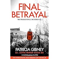 Final Betrayal: An absolutely gripping crime thriller (Detective Lottie Parker Book 6)