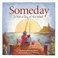 Someday Is Not a Day of the Week Someday Is Not a Day of the Week Hardcover Kindle