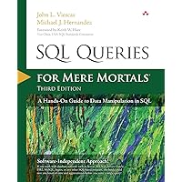 SQL Queries for Mere Mortals: A Hands-On Guide to Data Manipulation in SQL SQL Queries for Mere Mortals: A Hands-On Guide to Data Manipulation in SQL Paperback Hardcover