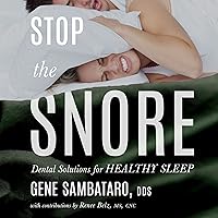 Stop the Snore: Dental Solutions for Healthy Sleep Stop the Snore: Dental Solutions for Healthy Sleep Audible Audiobook Kindle Paperback
