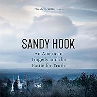 Sandy Hook: An American Tragedy and the Battle for Truth Sandy Hook: An American Tragedy and the Battle for Truth Audible Audiobook Kindle Paperback Hardcover