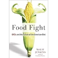 Food Fight: GMOs and the Future of the American Diet Food Fight: GMOs and the Future of the American Diet Audible Audiobook Hardcover Kindle Paperback