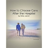 How to Choose Care After the Hospital
