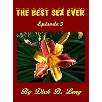 Best Sex Ever: Episode 5 Best Sex Ever: Episode 5 Kindle