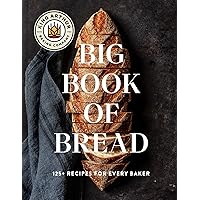 The King Arthur Baking Company Big Book of Bread: 125+ Recipes for Every Baker The King Arthur Baking Company Big Book of Bread: 125+ Recipes for Every Baker Hardcover Kindle