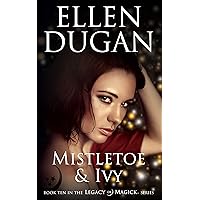 Mistletoe & Ivy (Legacy of Magick Series Book 10) Mistletoe & Ivy (Legacy of Magick Series Book 10) Kindle Paperback