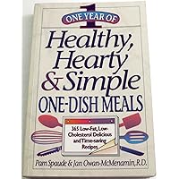 One Year of Healthy, Hearty & Simple One-Dish Meals: 365 Low-Fat, Low-Cholesterol Delicious and Time-Saving Recipes One Year of Healthy, Hearty & Simple One-Dish Meals: 365 Low-Fat, Low-Cholesterol Delicious and Time-Saving Recipes Paperback