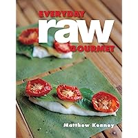 Everyday Raw Gourmet Everyday Raw Gourmet Kindle Paperback