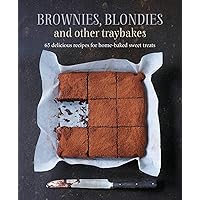 Brownies, Blondies and Other Traybakes: 65 delicious recipes for home-baked sweet treats Brownies, Blondies and Other Traybakes: 65 delicious recipes for home-baked sweet treats Hardcover Kindle