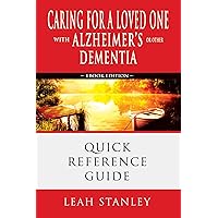 Caring for a Loved One with Alzheimer's or Other Dementia (Quick Reference Guide) Caring for a Loved One with Alzheimer's or Other Dementia (Quick Reference Guide) Kindle Paperback