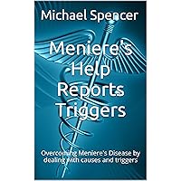 Meniere's Help Reports - Triggers: Overcoming Meniere's Disease by dealing with causes and triggers (The Meniere's Help Reports Book 10) Meniere's Help Reports - Triggers: Overcoming Meniere's Disease by dealing with causes and triggers (The Meniere's Help Reports Book 10) Kindle