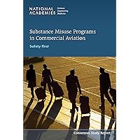 Substance Misuse Programs in Commercial Aviation: Safety First Substance Misuse Programs in Commercial Aviation: Safety First Kindle Paperback
