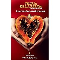Teoría de la Papaya (de los detalles): Relato de Promesas Olvidadas (Spanish Edition) Teoría de la Papaya (de los detalles): Relato de Promesas Olvidadas (Spanish Edition) Kindle